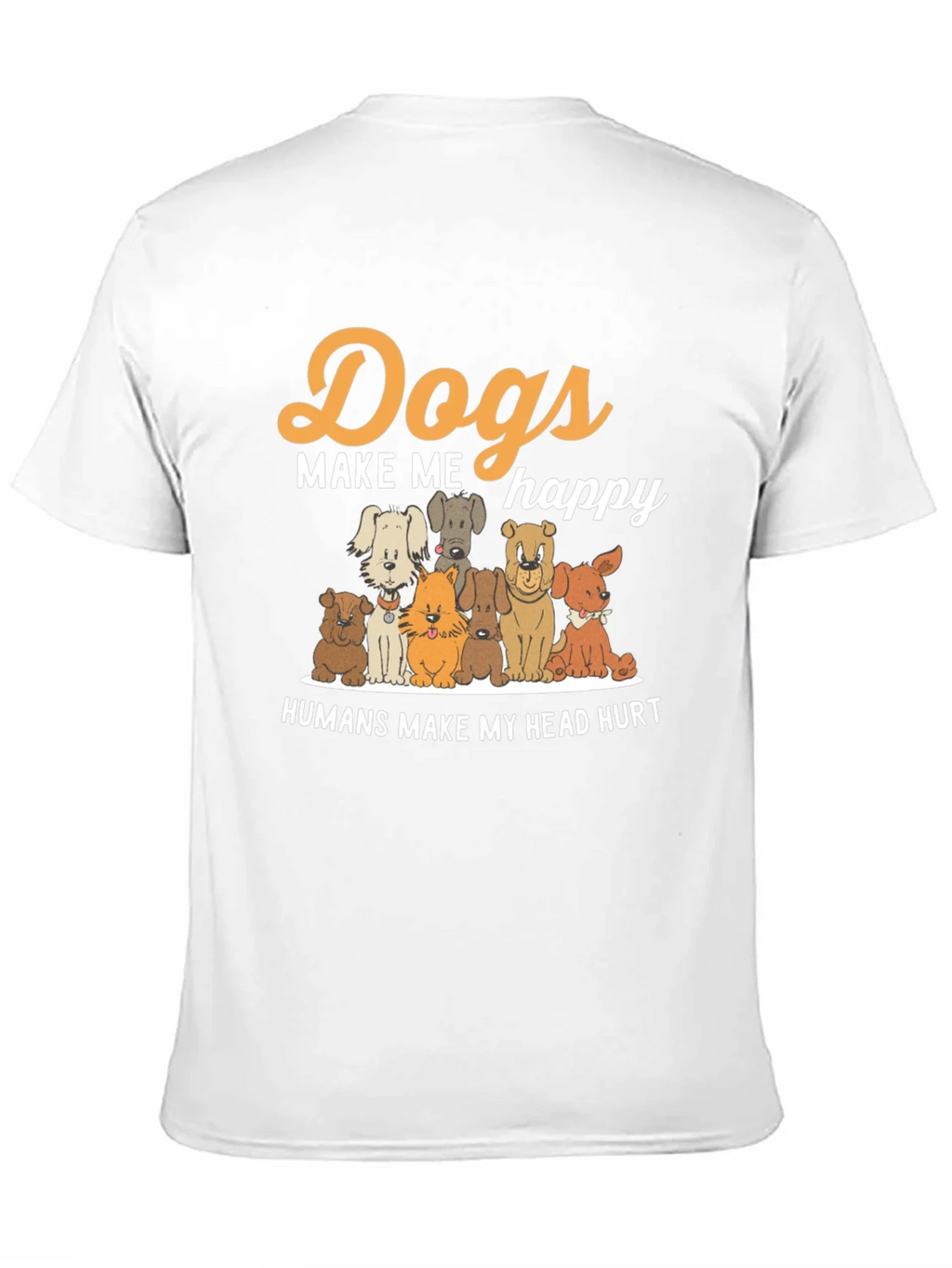 Dogs Make Me Happy T-Shirt product image 10