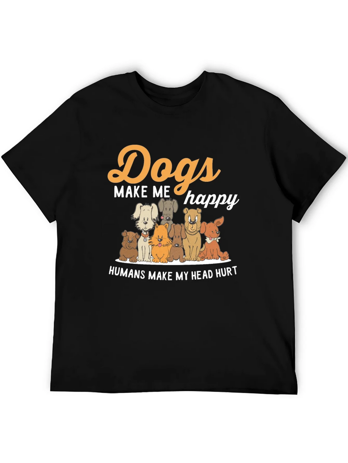 Dogs Make Me Happy T-Shirt product image 5