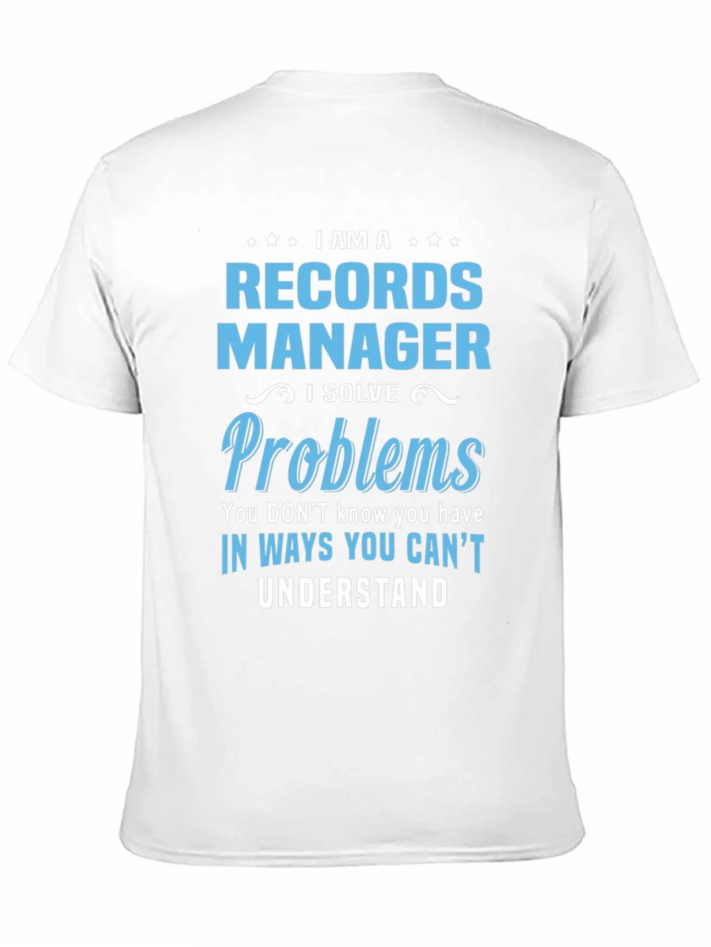 Records Manager T-Shirt: I Solve Problems product image 10