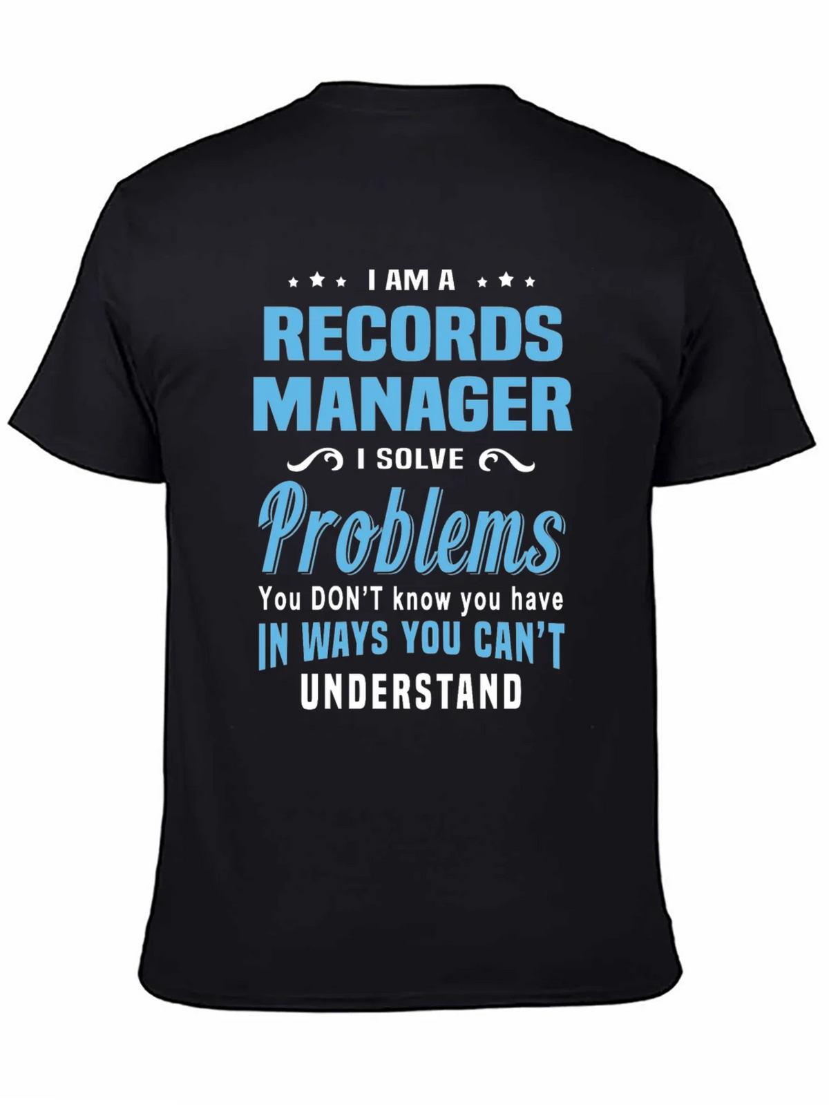 Records Manager T-Shirt: I Solve Problems product image 4