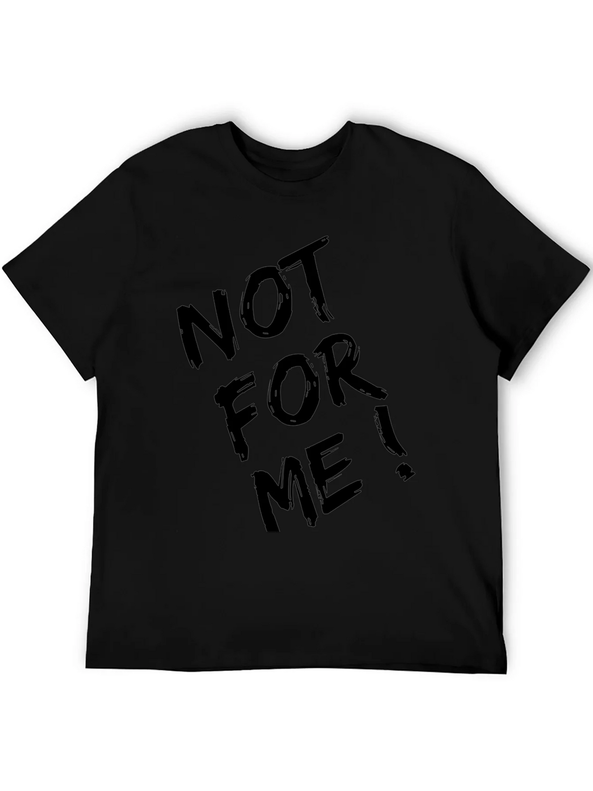 Not For Me! Graphic Tee - Cool Black T-Shirt product image 5