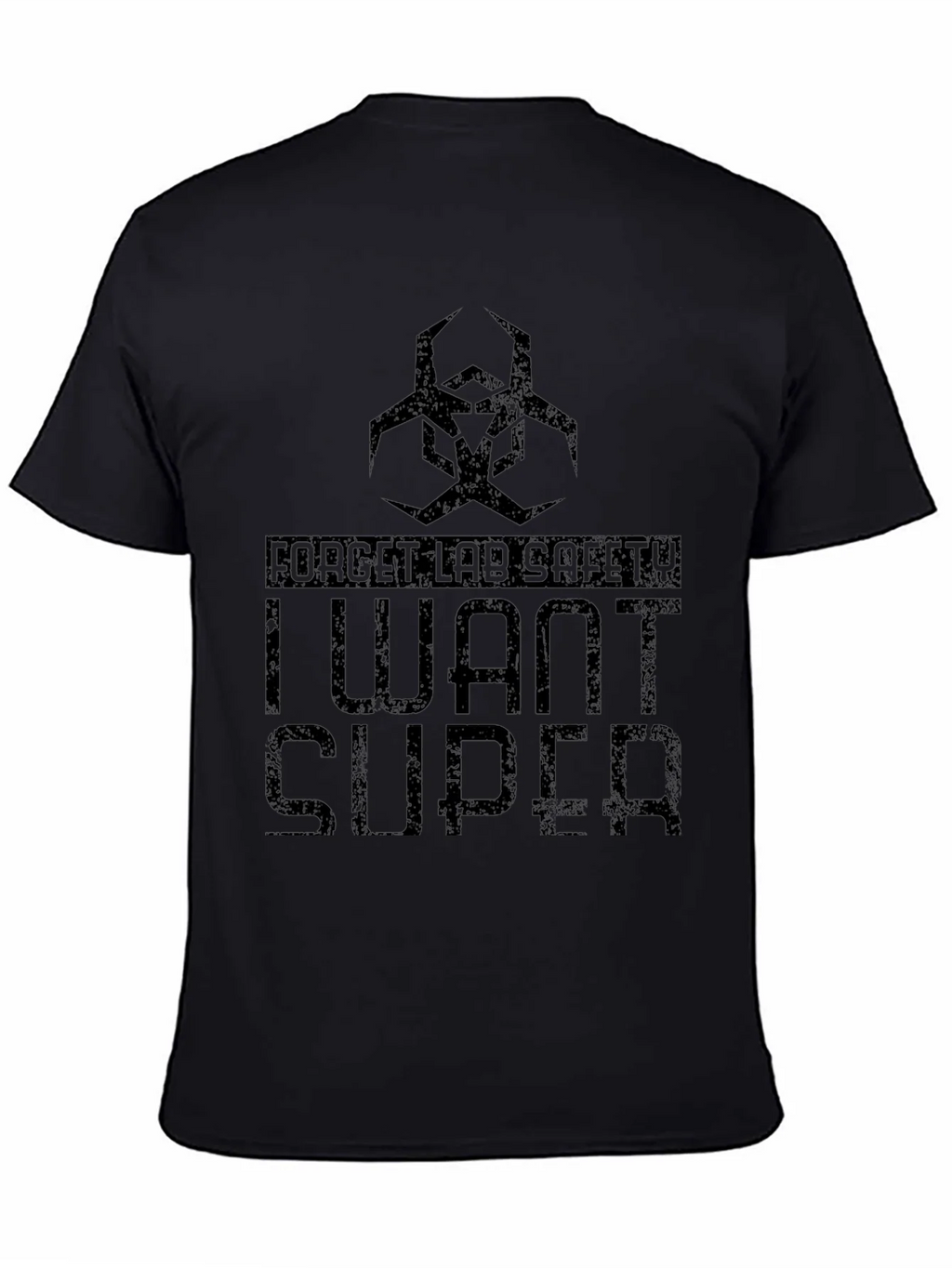 Forget Lab Safety - I Want Super T-Shirt product image 4