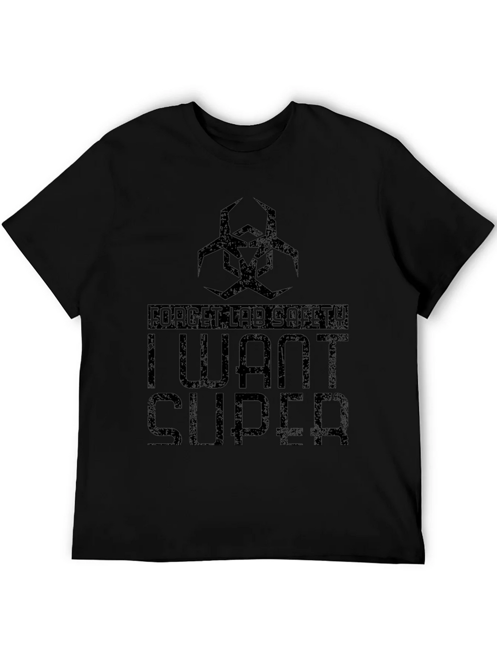 Forget Lab Safety - I Want Super T-Shirt product image 5