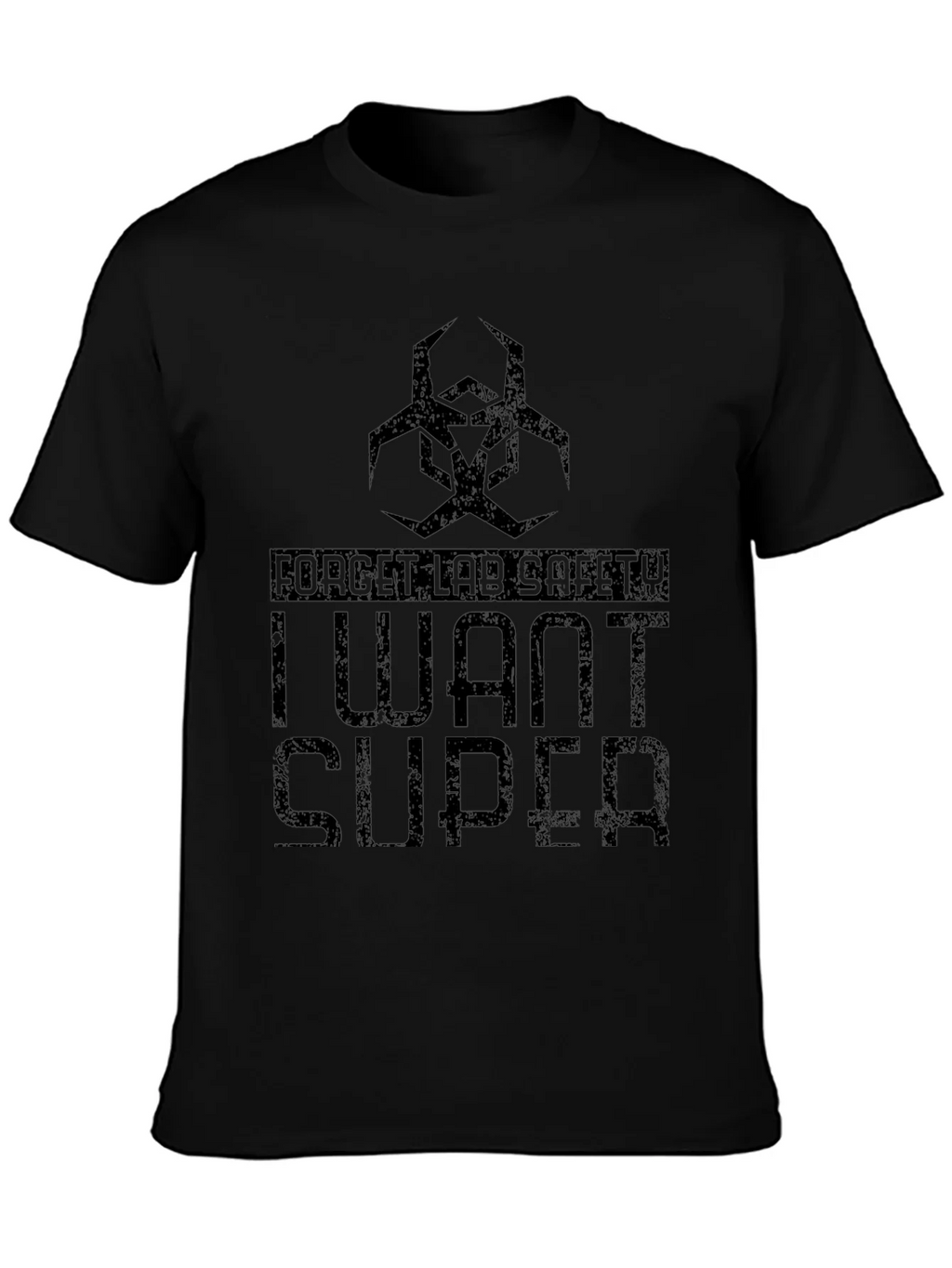 Forget Lab Safety - I Want Super T-Shirt product image 3