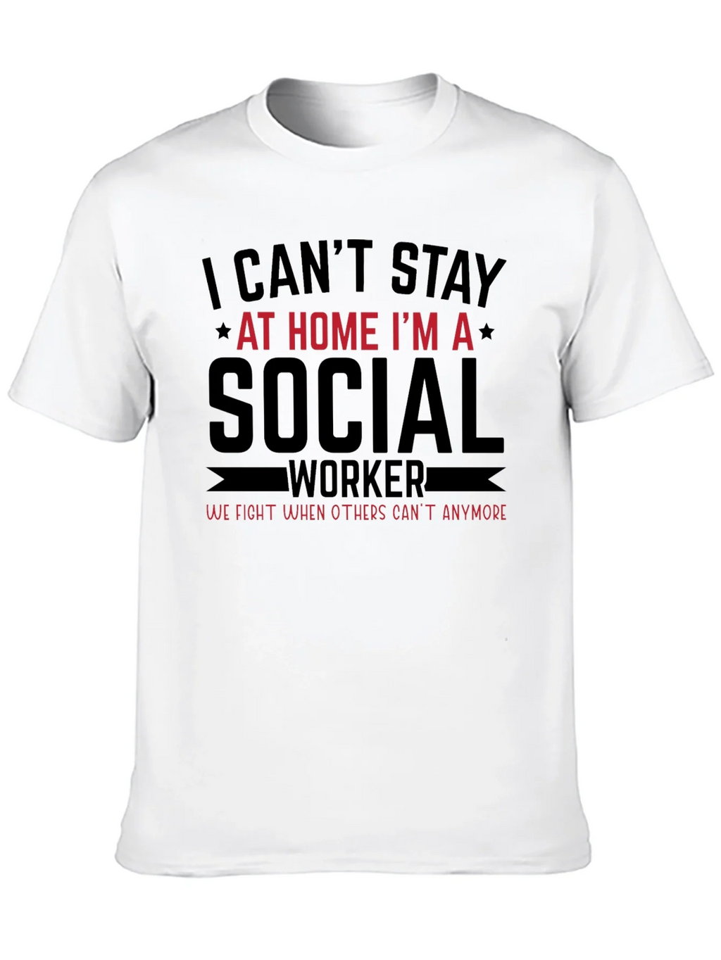 Social Worker T-Shirt - I Cant Stay at Home product image 5