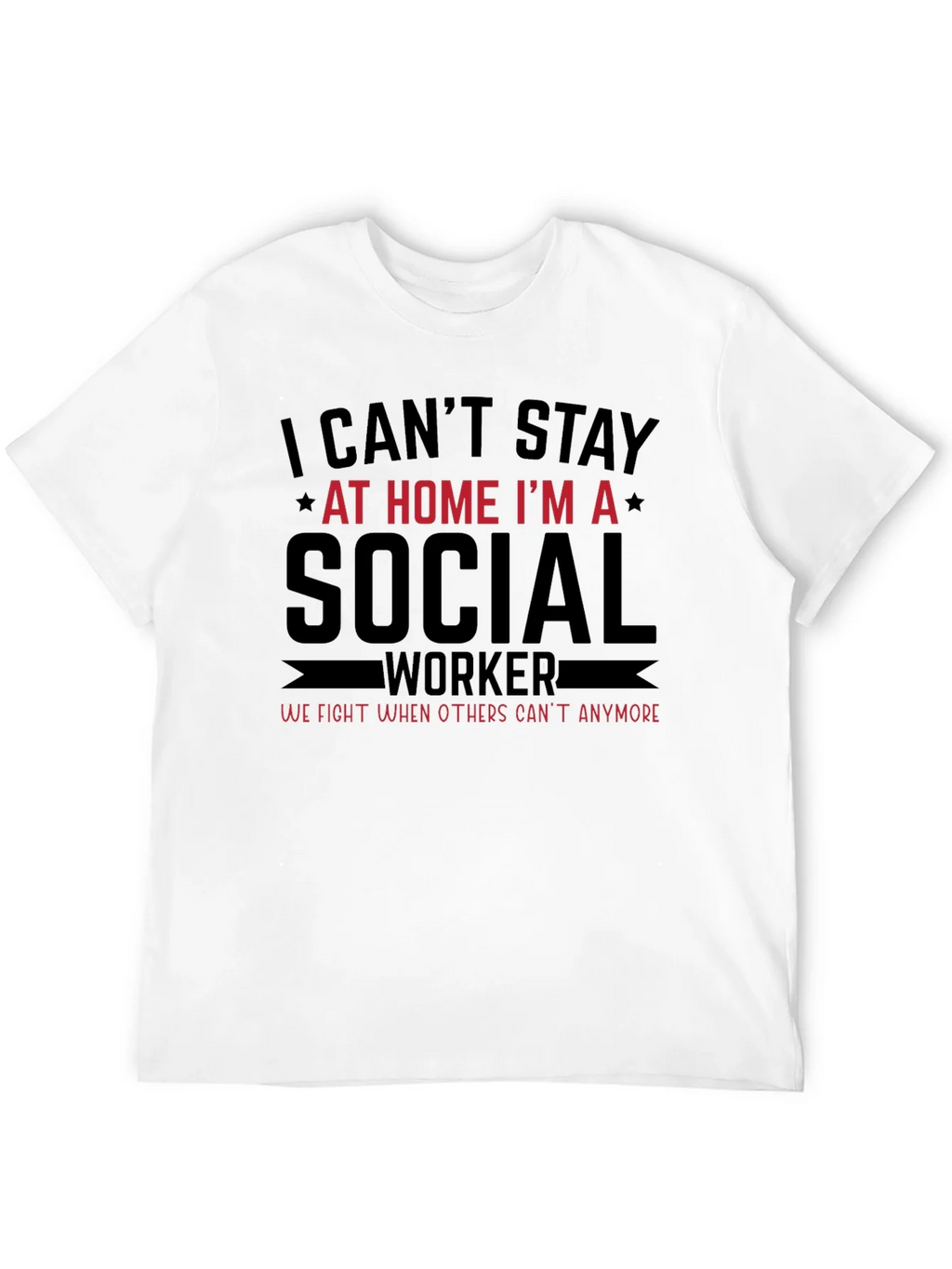 Social Worker T-Shirt - I Cant Stay at Home product image 6