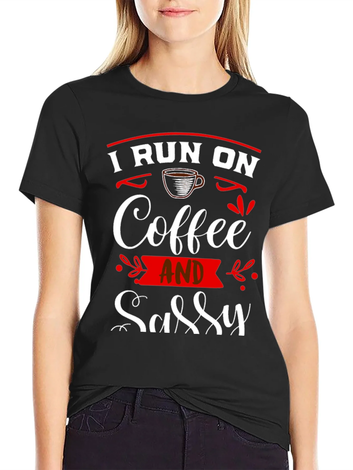 I Run On Coffee and Sassy T-Shirt product image 2