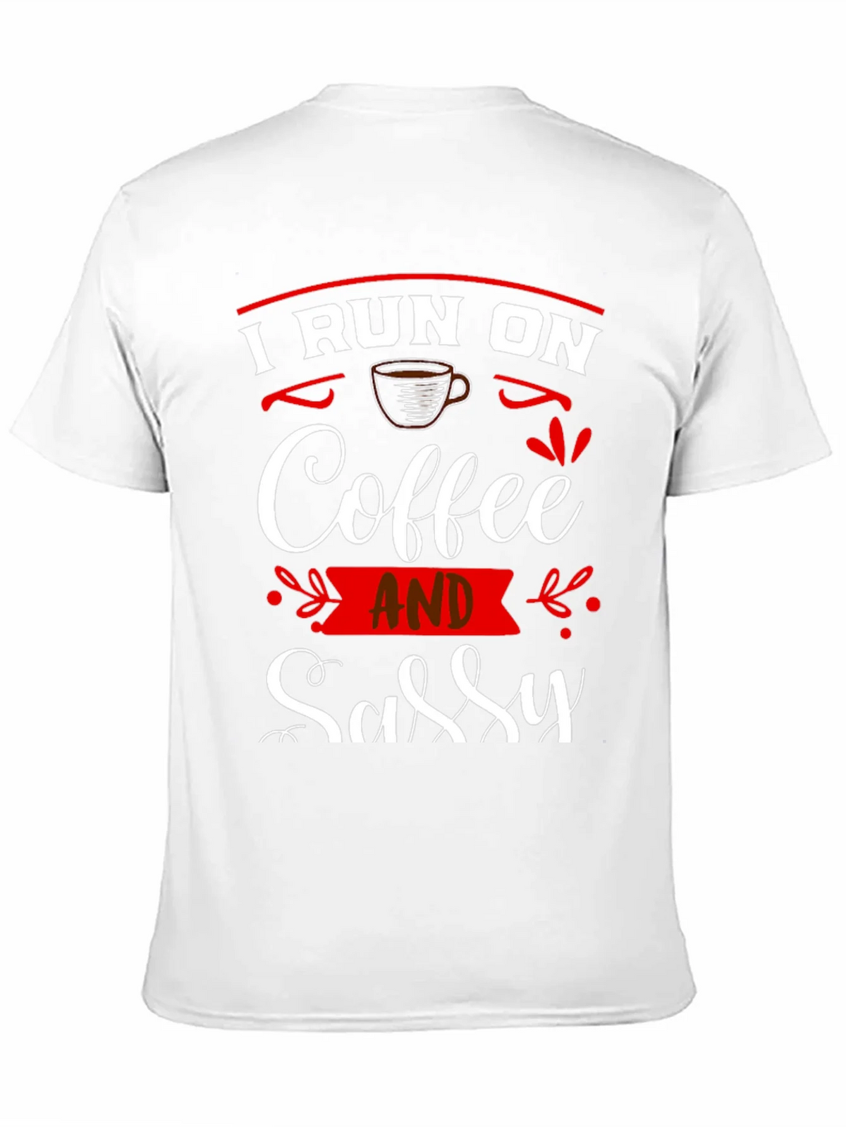 I Run On Coffee and Sassy T-Shirt product image 10