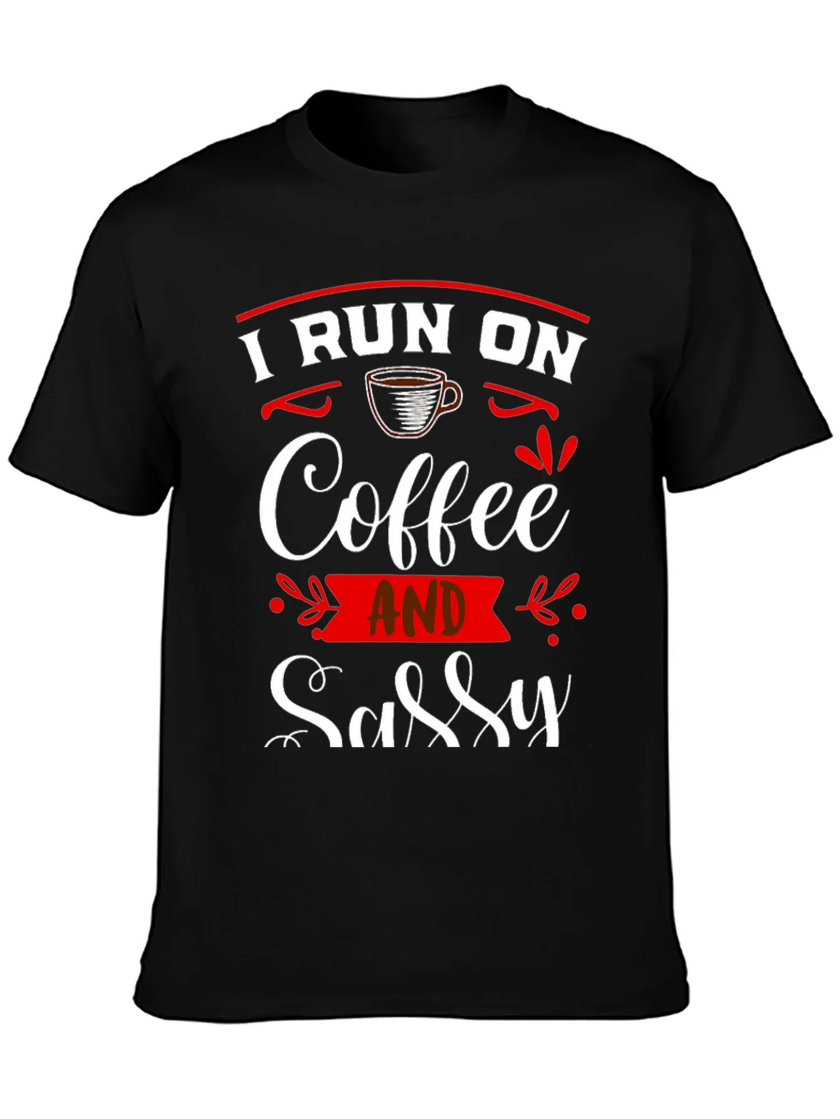 I Run On Coffee and Sassy T-Shirt product image 3