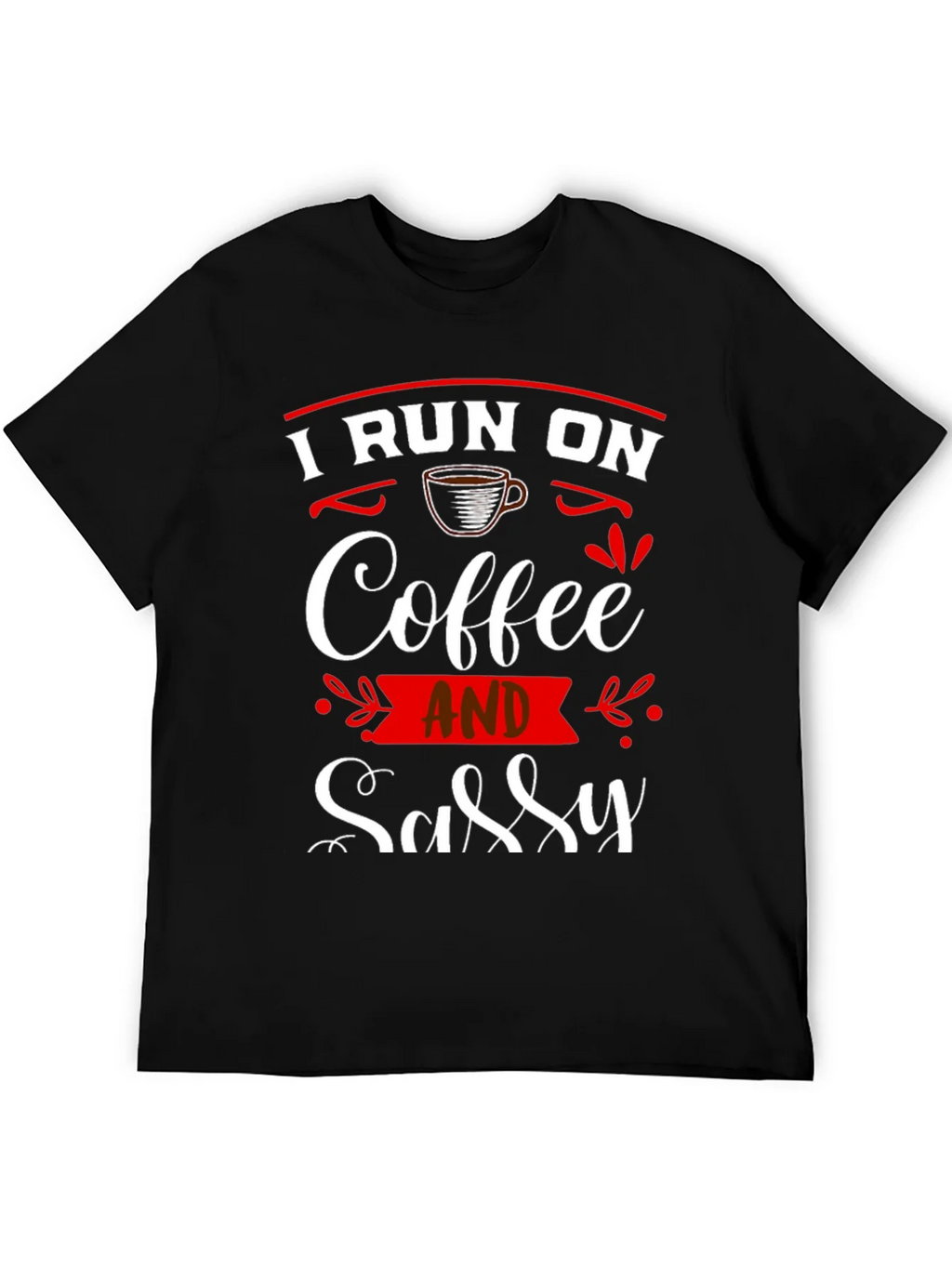 I Run On Coffee and Sassy T-Shirt product image 5