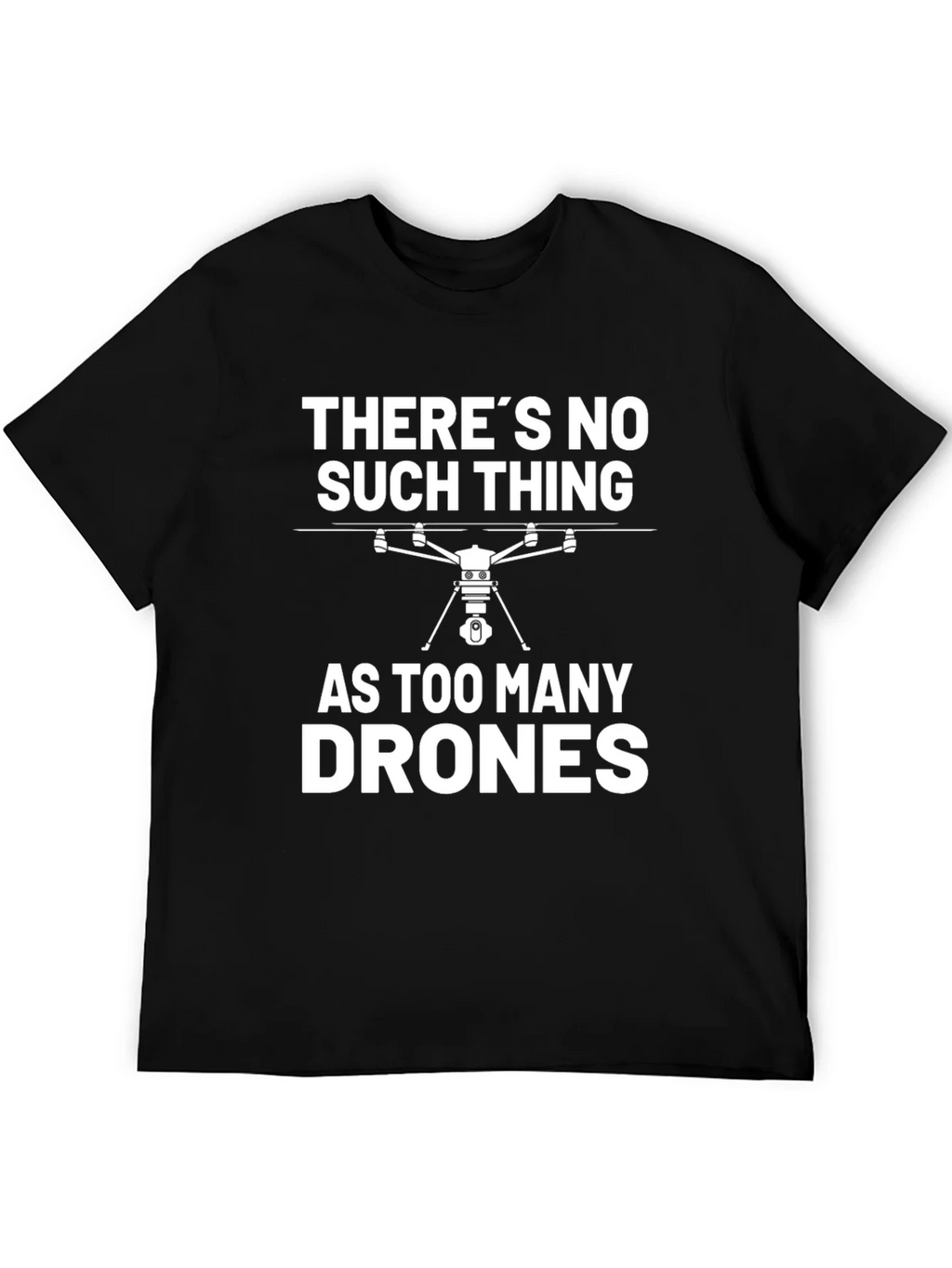 Theres No Such Thing As Too Many Drones T-Shirt product image 5