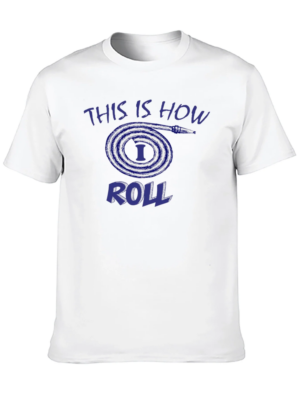 This is How I Roll Fire Hose T-Shirt product image 9