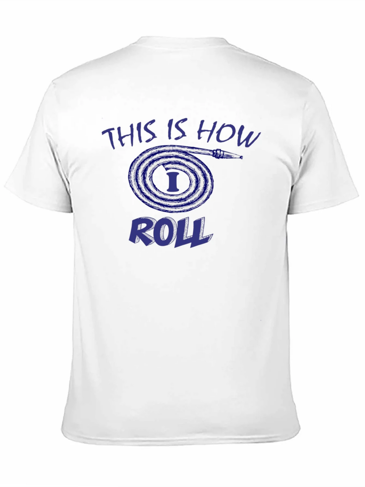 This is How I Roll Fire Hose T-Shirt product image 10