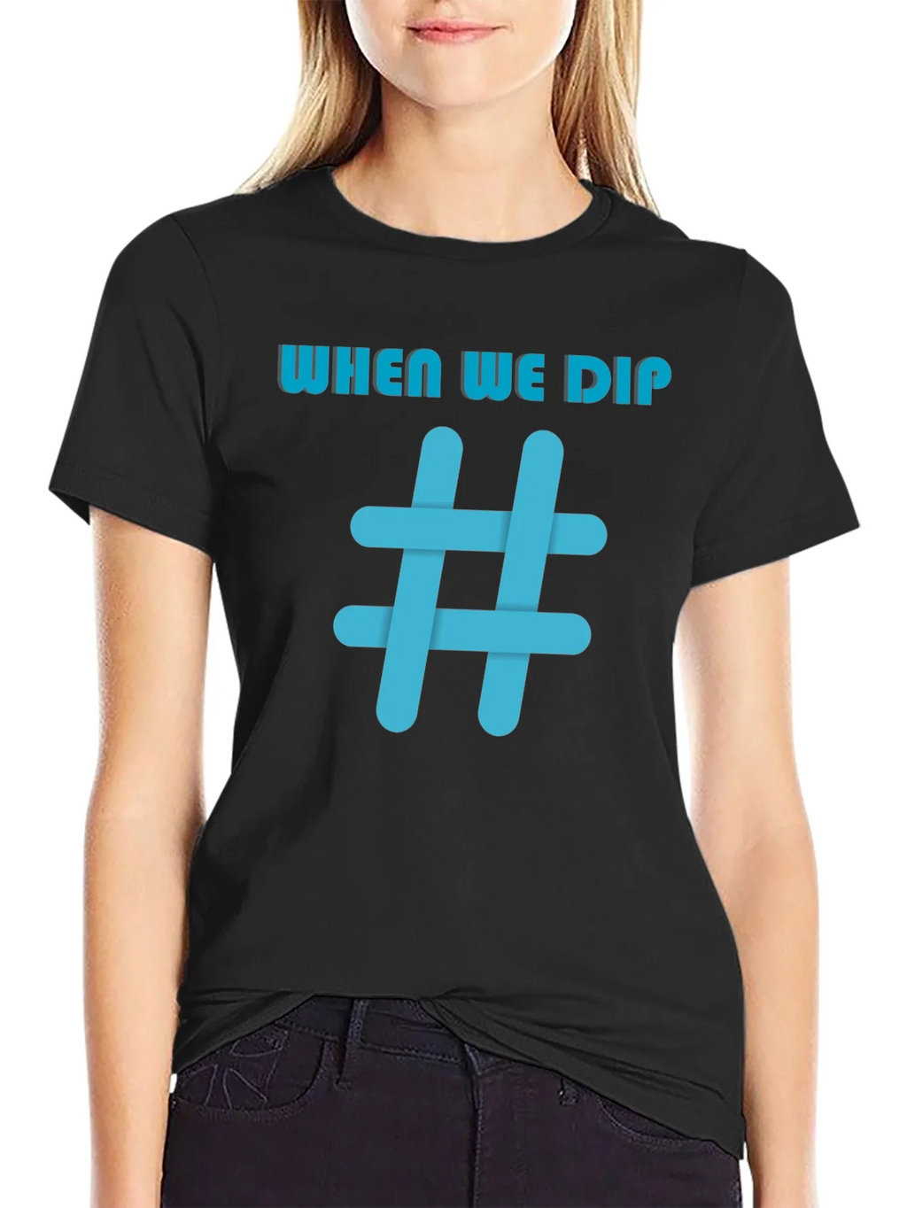 When We Dip Hashtag Graphic Black T-Shirt product image 2