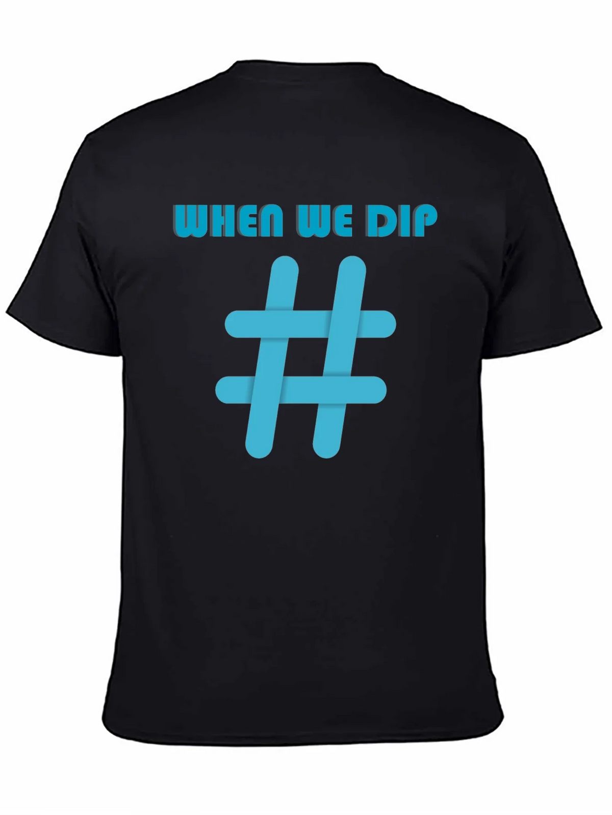 When We Dip Hashtag Graphic Black T-Shirt product image 4