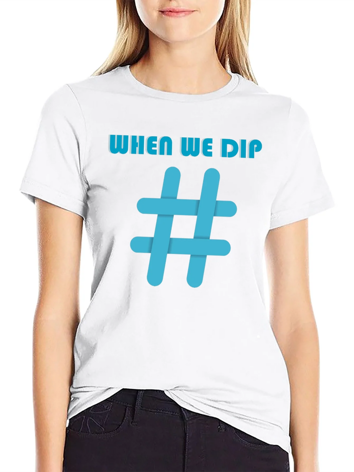 When We Dip Hashtag Graphic Black T-Shirt product image 8