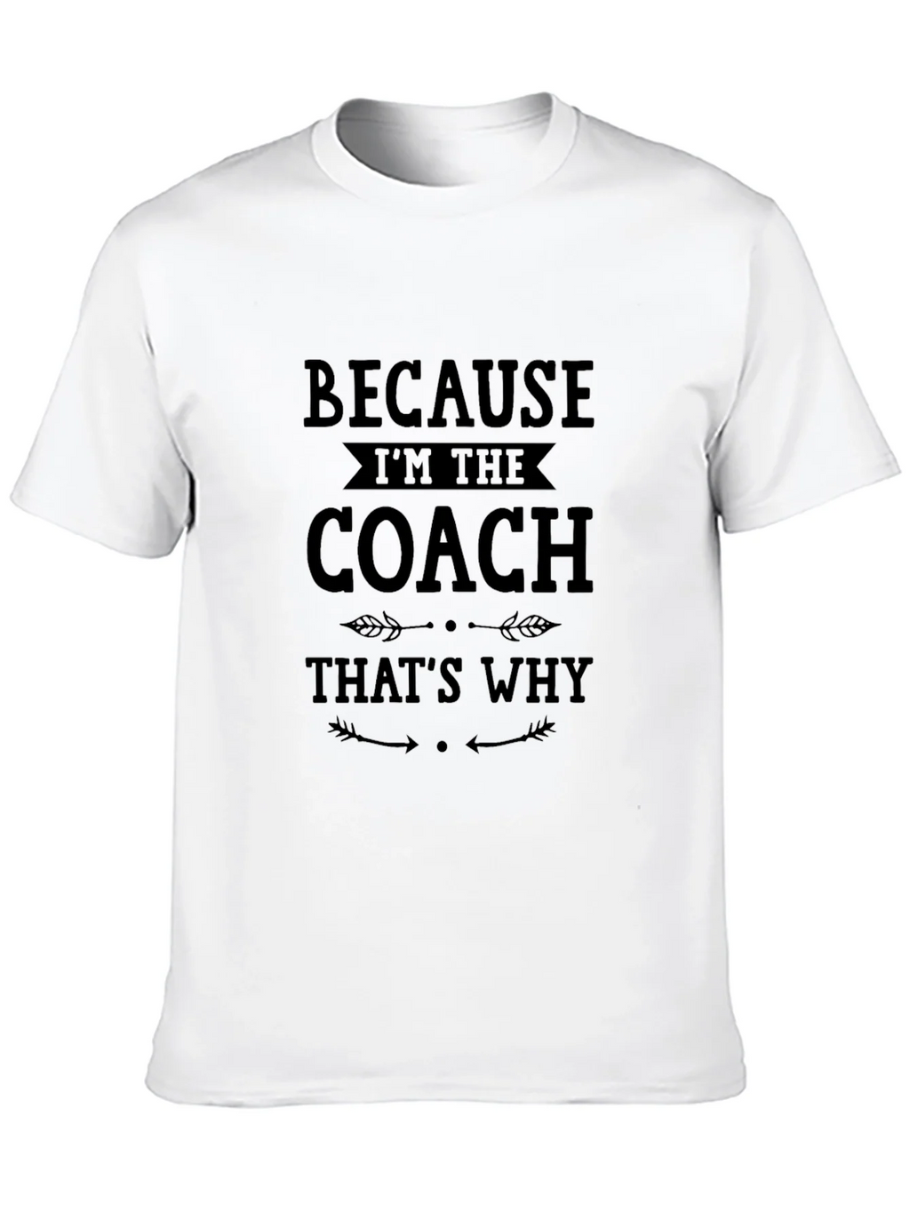 Because Im The Coach Thats Why T-Shirt product image 9