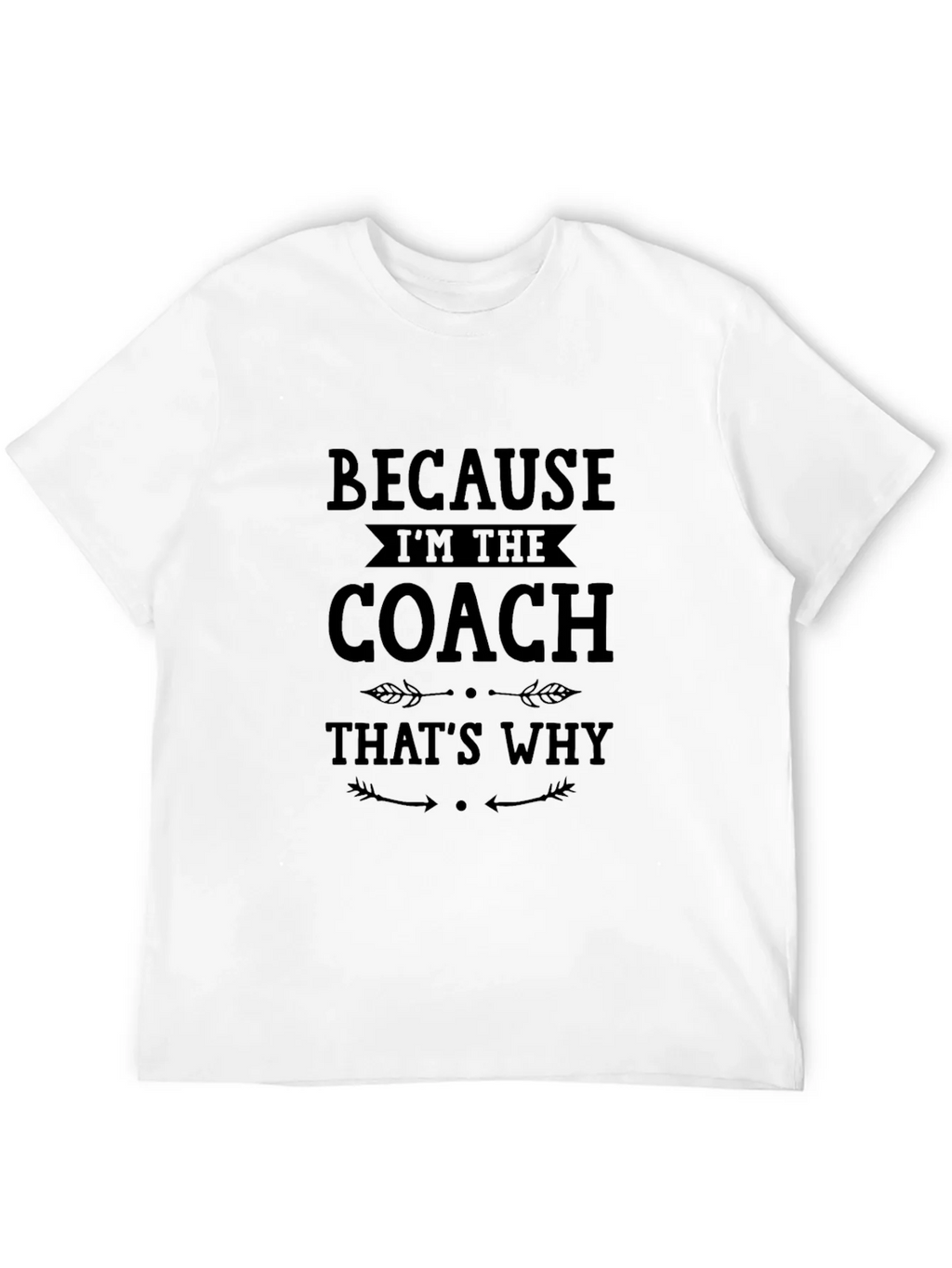 Because Im The Coach Thats Why T-Shirt product image 11