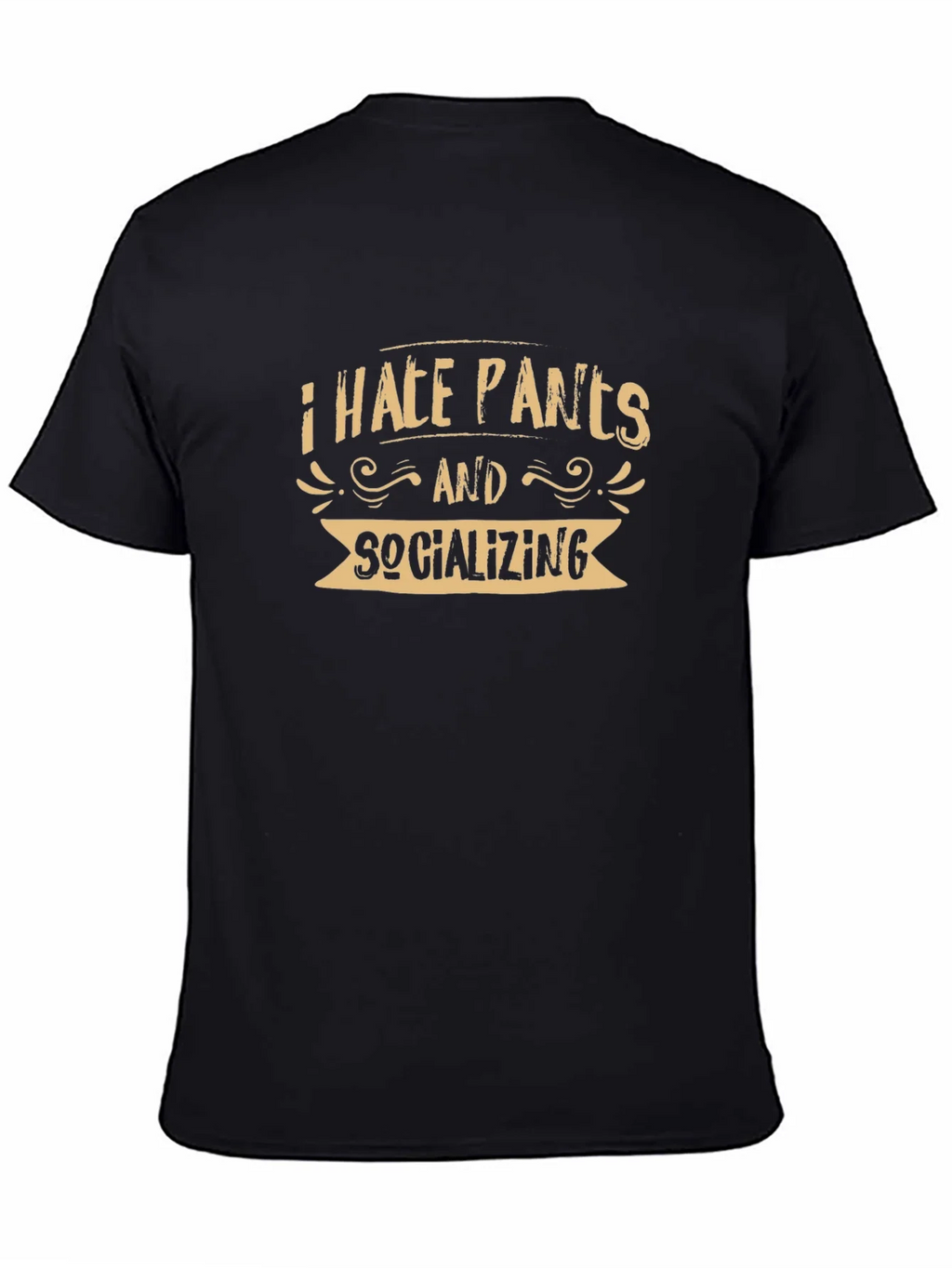 I Hate Pants and Socializing T-Shirt product image 3