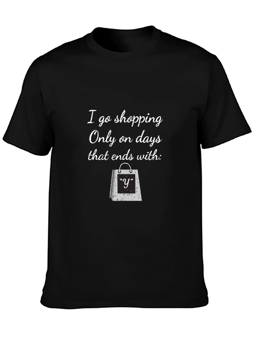 Funny Shopping T-Shirt: Only on Days That End with y product image 3