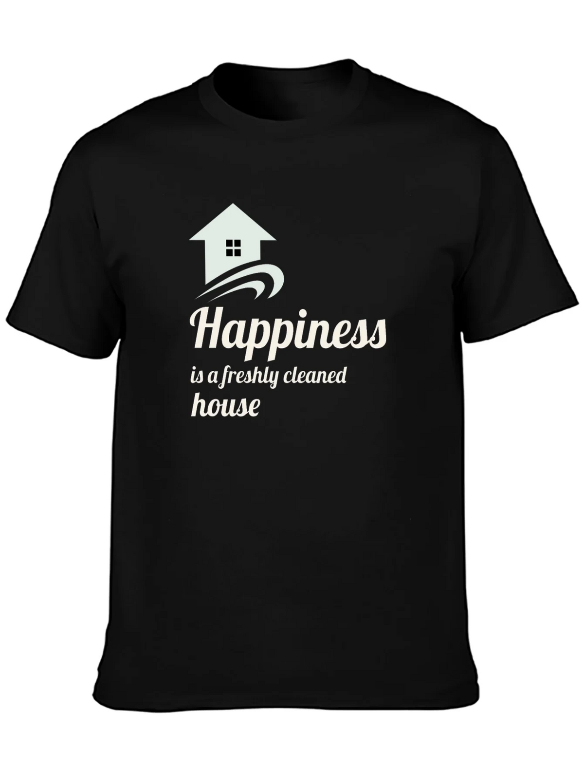 Happiness Freshly Cleaned House Black T-Shirt product image 3