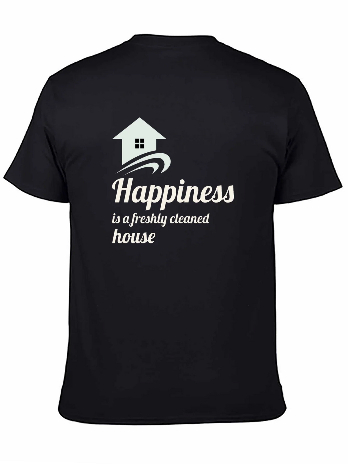 Happiness Freshly Cleaned House Black T-Shirt product image 4