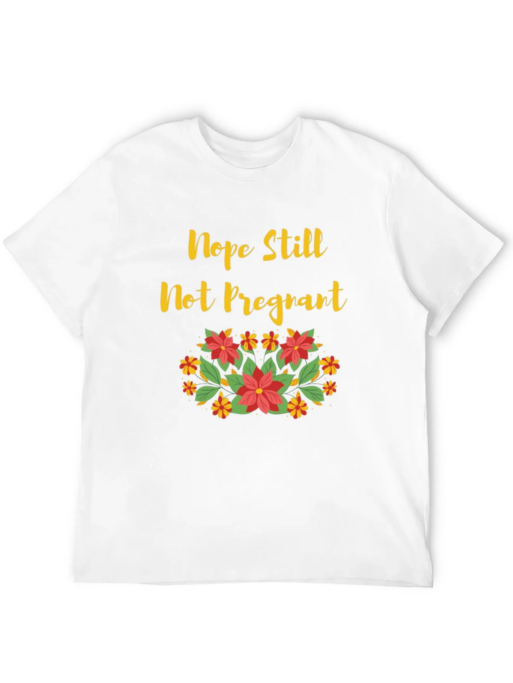 Nope Still Not Pregnant Floral T-Shirt product image 11