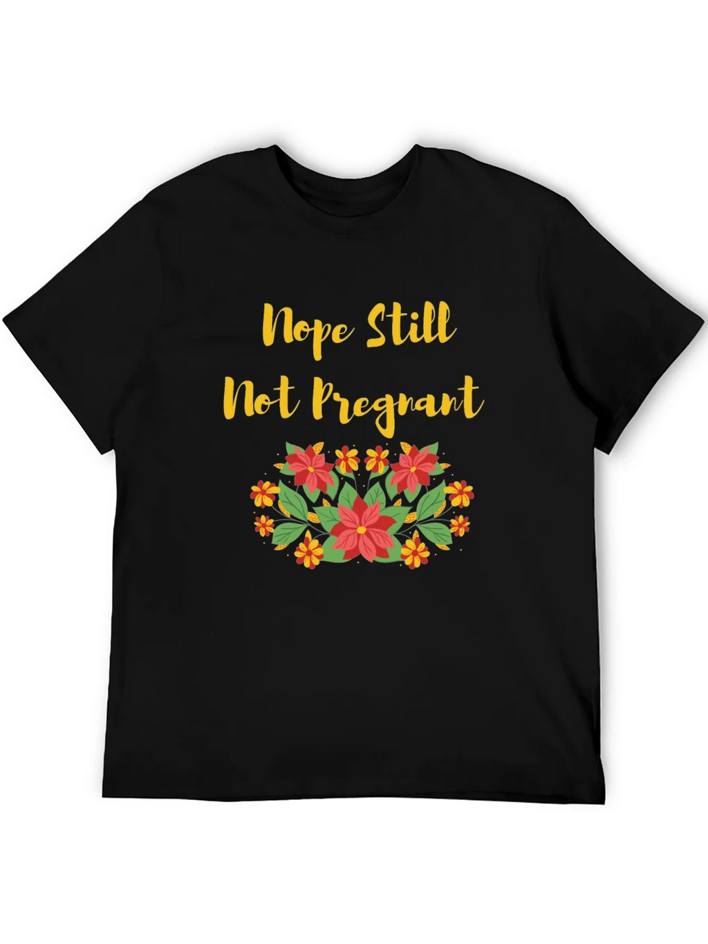 Nope Still Not Pregnant Floral T-Shirt product image 5