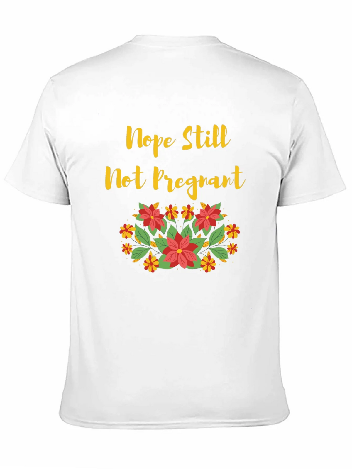 Nope Still Not Pregnant Floral T-Shirt product image 10
