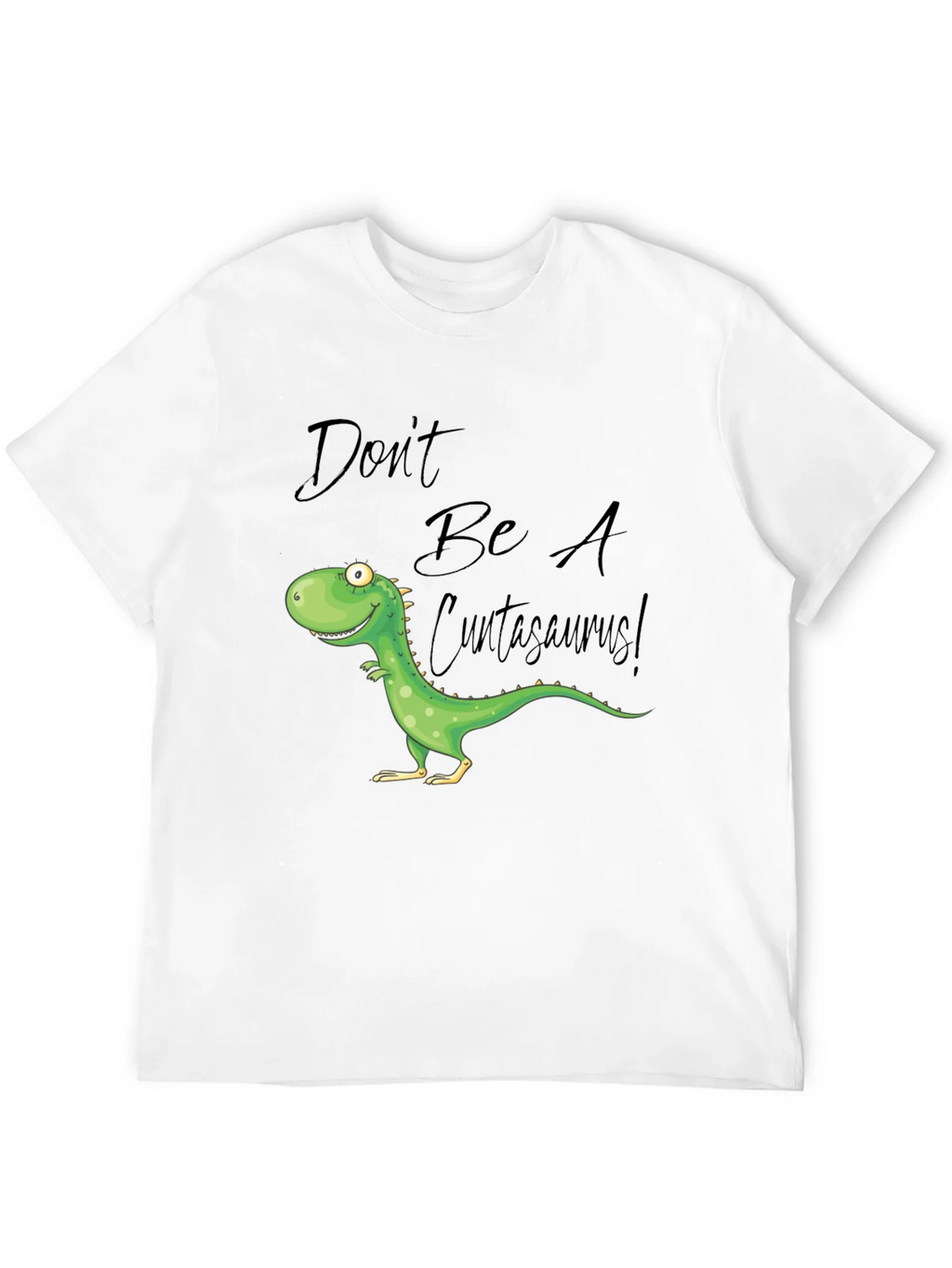 Dont Be A Cuntasaurus! Graphic T-Shirt product image 11