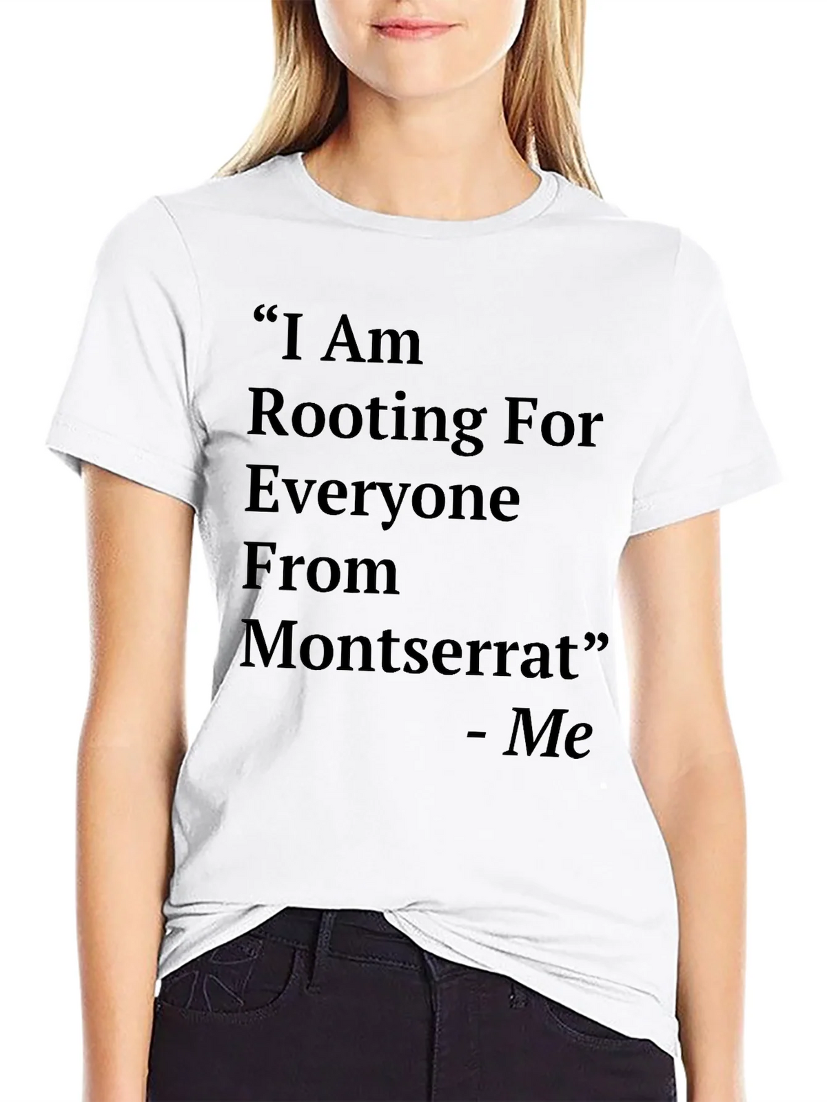 Montserrat T-Shirt: I Am Rooting For Everyone From product image 2