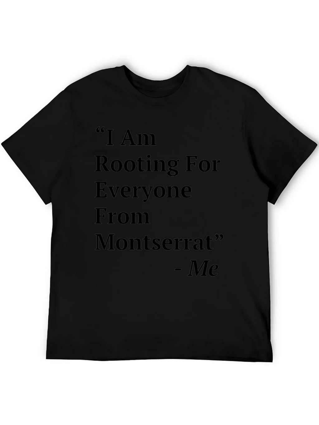 Montserrat T-Shirt: I Am Rooting For Everyone From product image 1