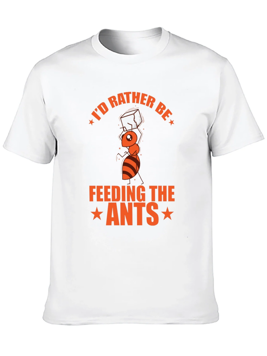 Id Rather Be Feeding the Ants T-Shirt product image 7
