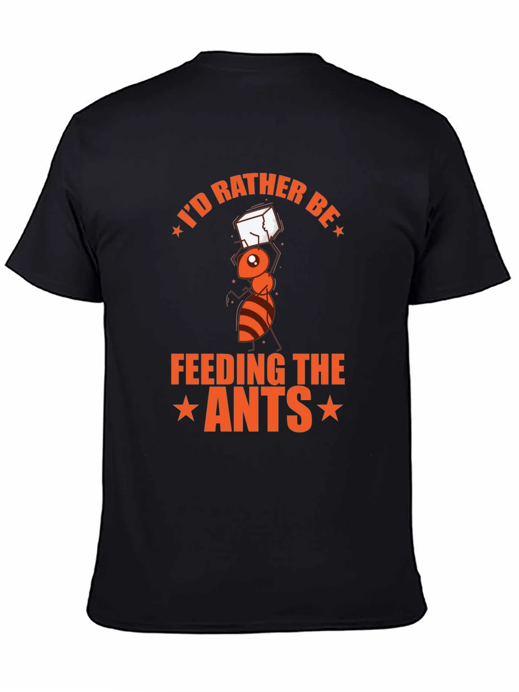 Id Rather Be Feeding the Ants T-Shirt product image 3