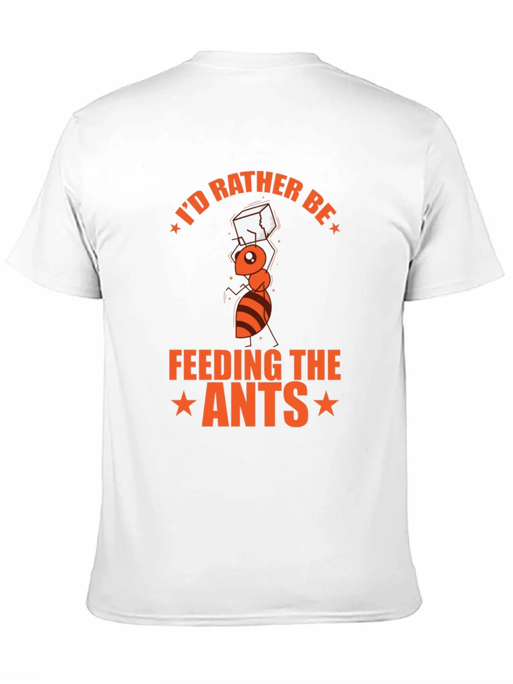Id Rather Be Feeding the Ants T-Shirt product image 8