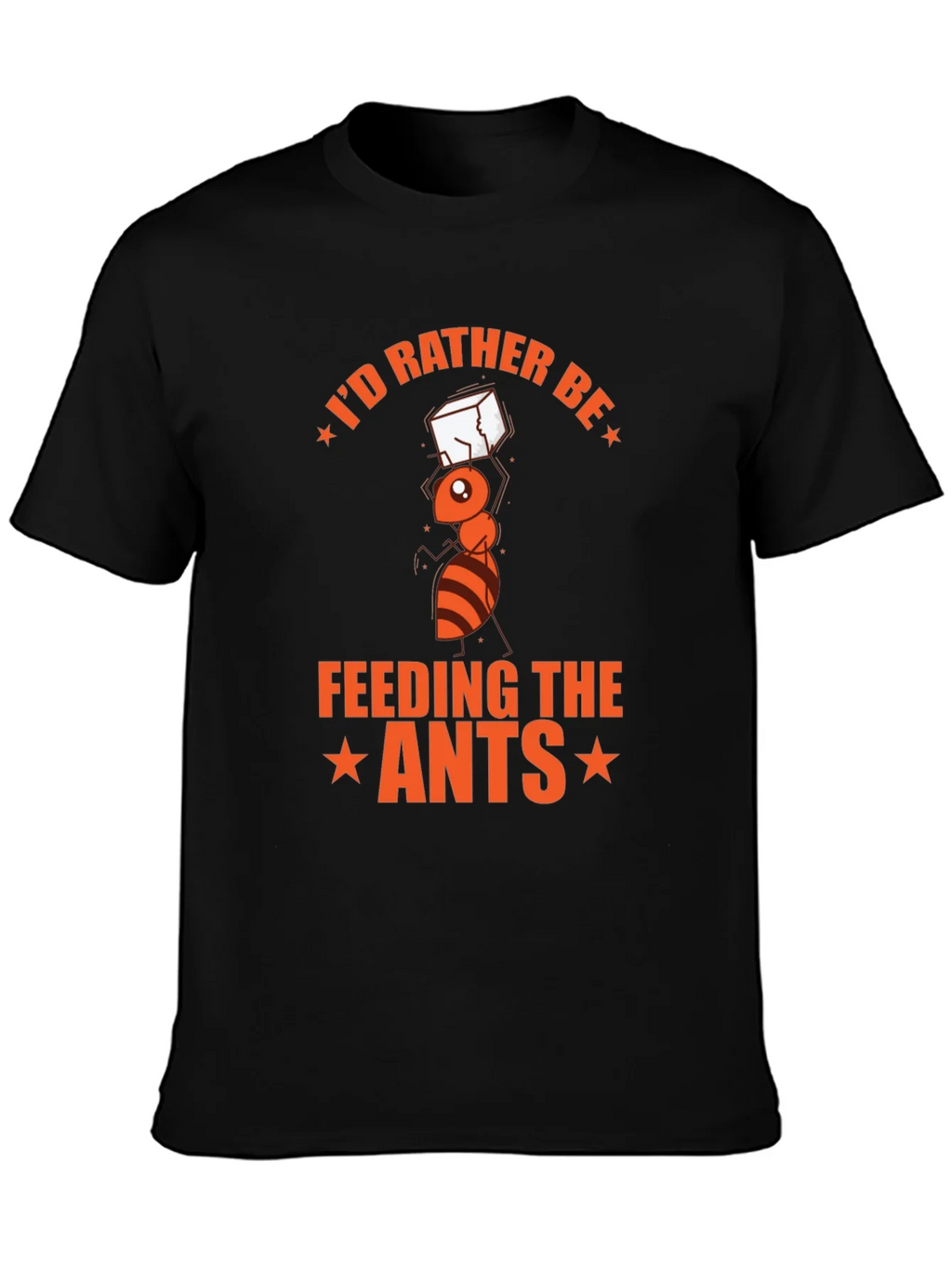 Id Rather Be Feeding the Ants T-Shirt product image 2