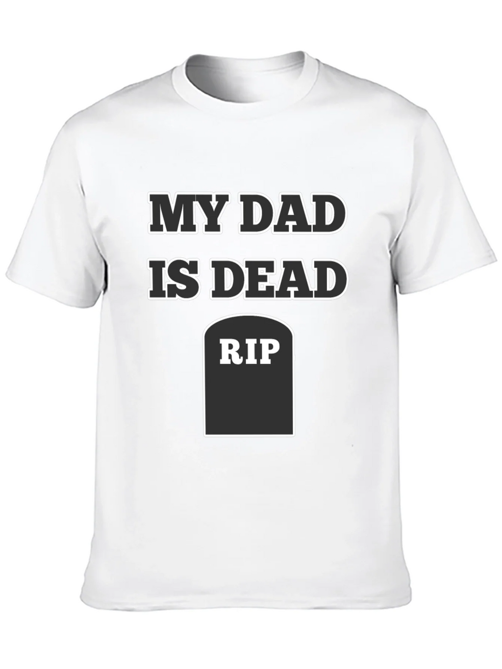 My Dad Is Dead RIP Humor Tee product image 9