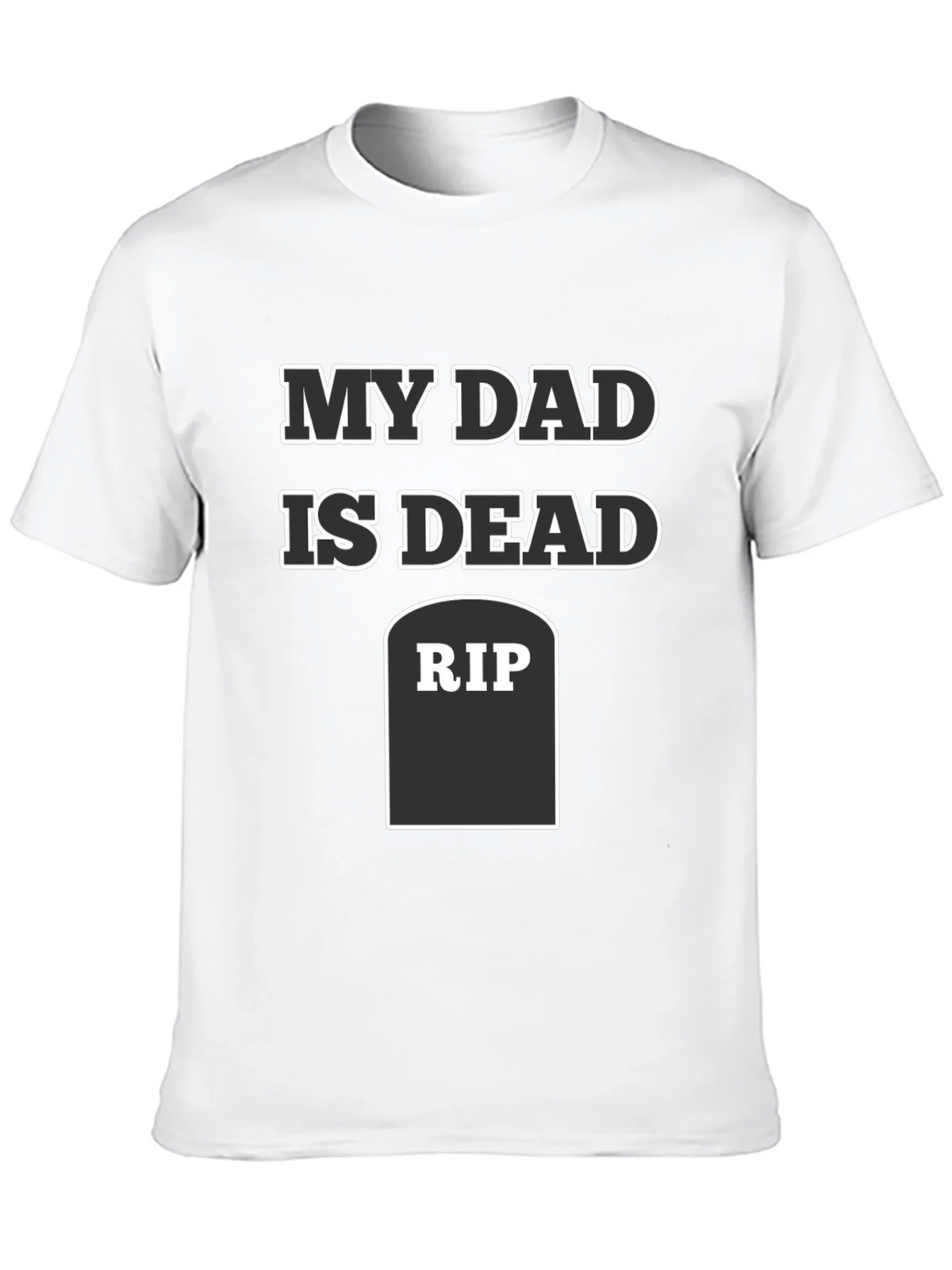 My Dad Is Dead RIP Humor Tee product image 9