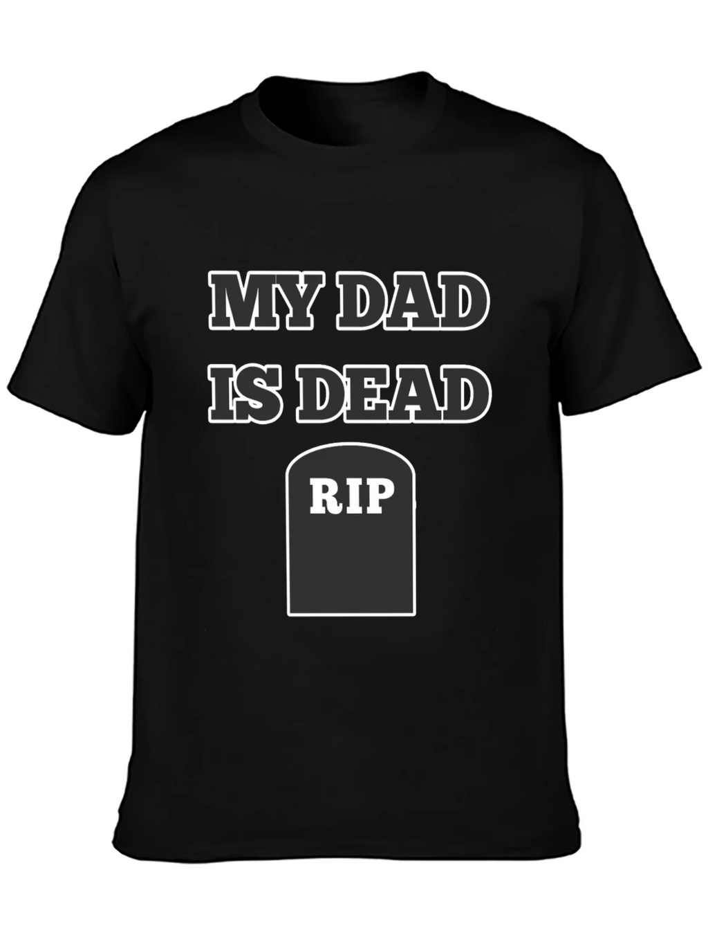 My Dad Is Dead RIP Humor Tee product image 3
