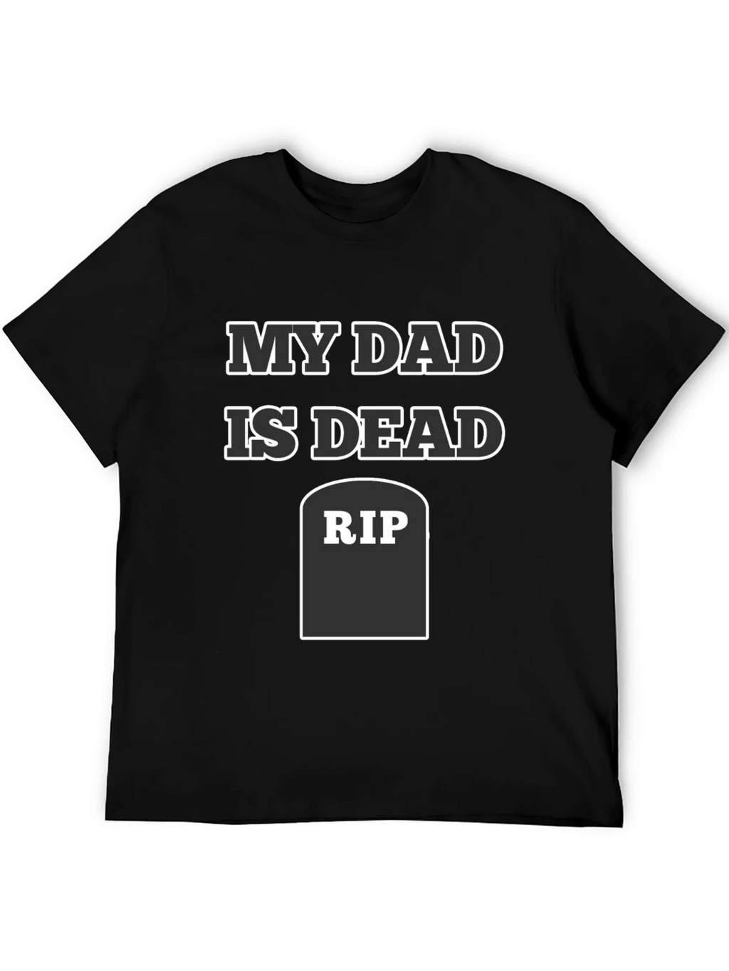 My Dad Is Dead RIP Humor Tee product image 5