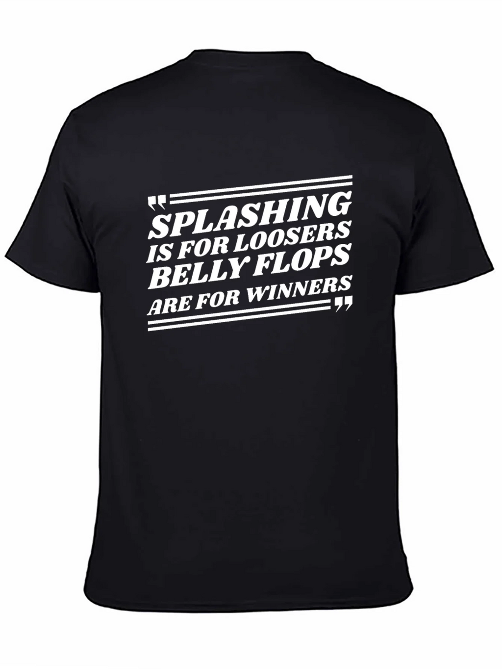 Splashing Losers Belly Flops Winners T-Shirt product image 4