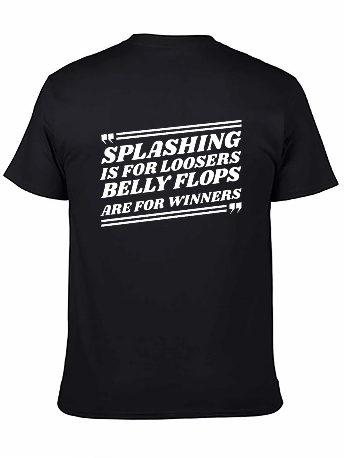 Splashing Losers Belly Flops Winners T-Shirt product image 4