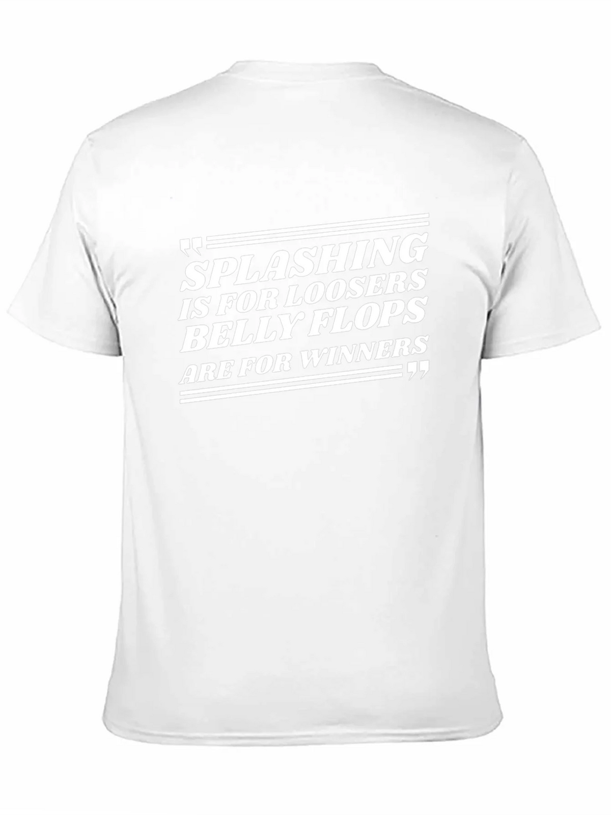 Splashing Losers Belly Flops Winners T-Shirt product image 10