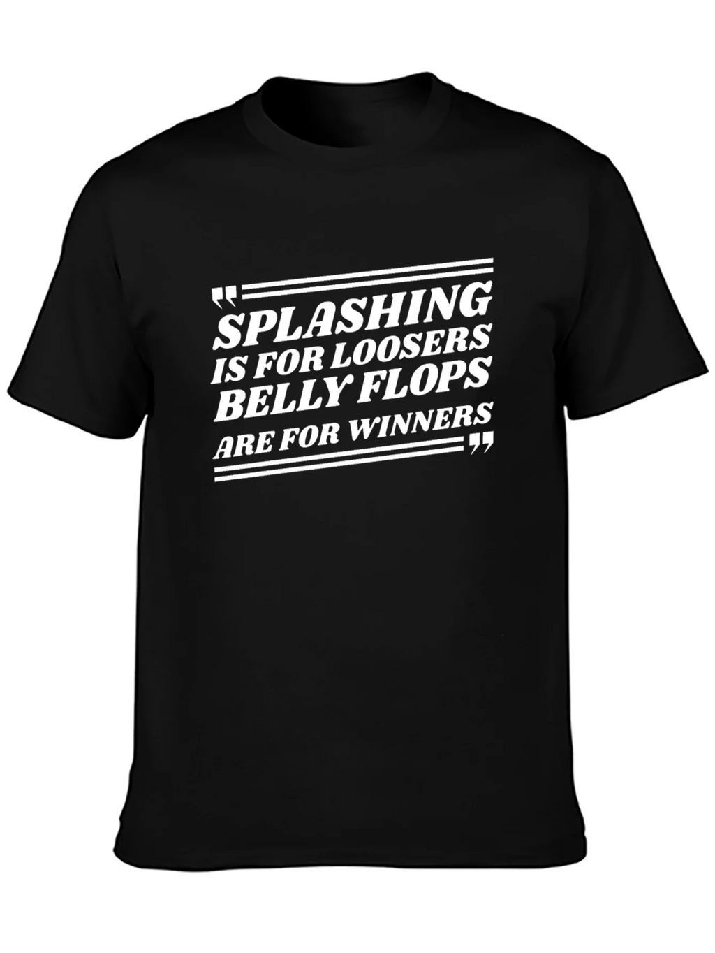 Splashing Losers Belly Flops Winners T-Shirt product image 3