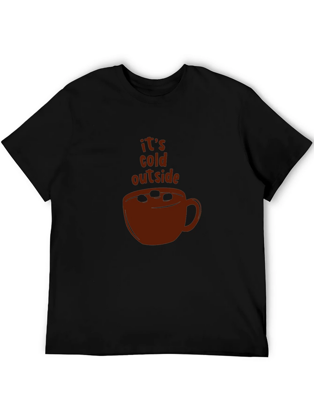 Its Cold Outside Cocoa T-Shirt