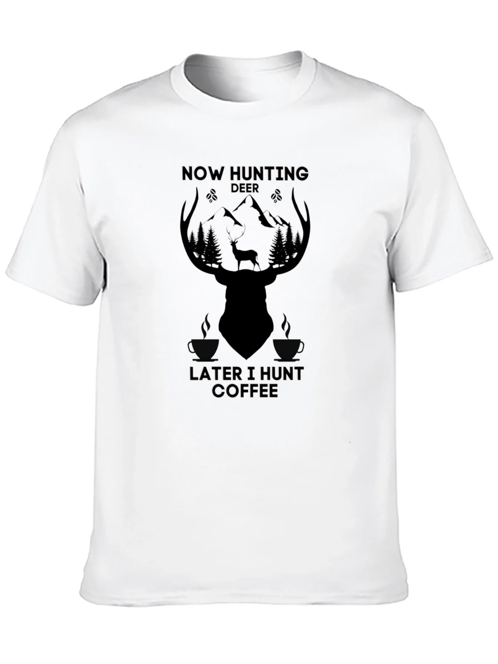 Now Hunting Deer Later I Hunt Coffee T-Shirt product image 2