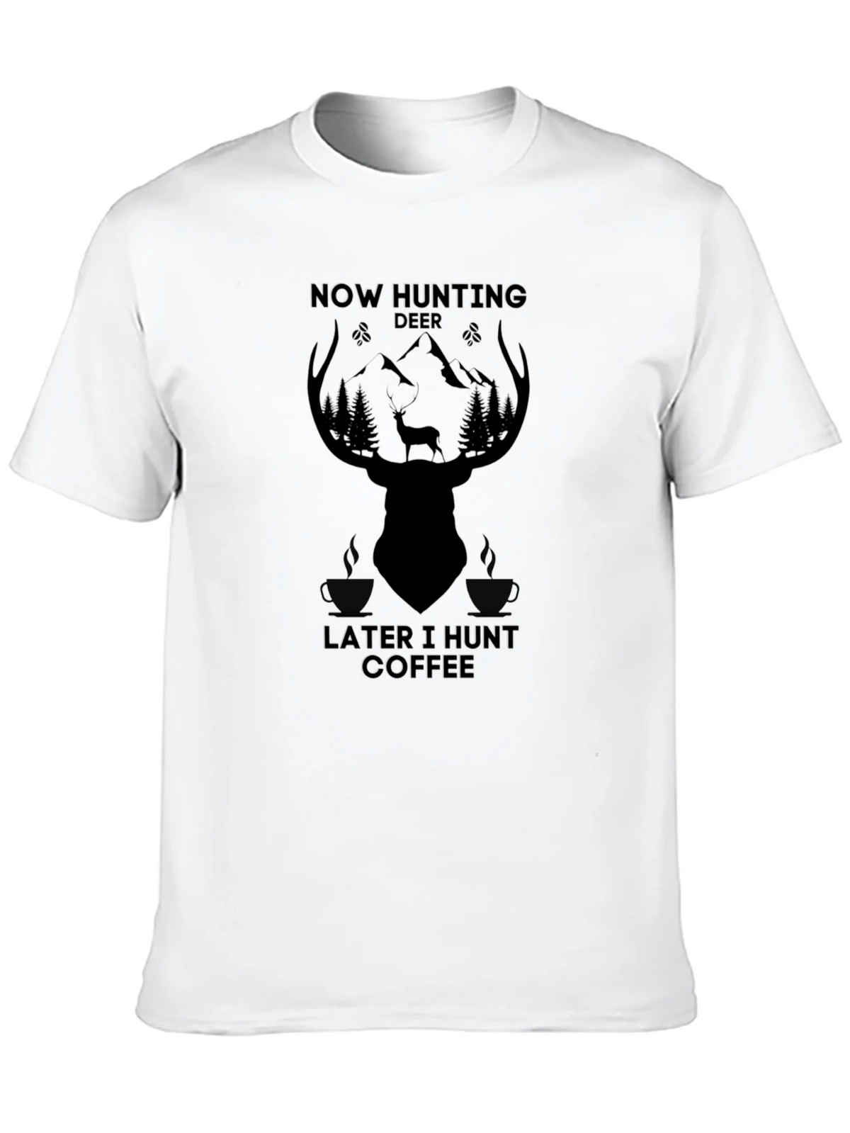 Now Hunting Deer Later I Hunt Coffee T-Shirt product image 2