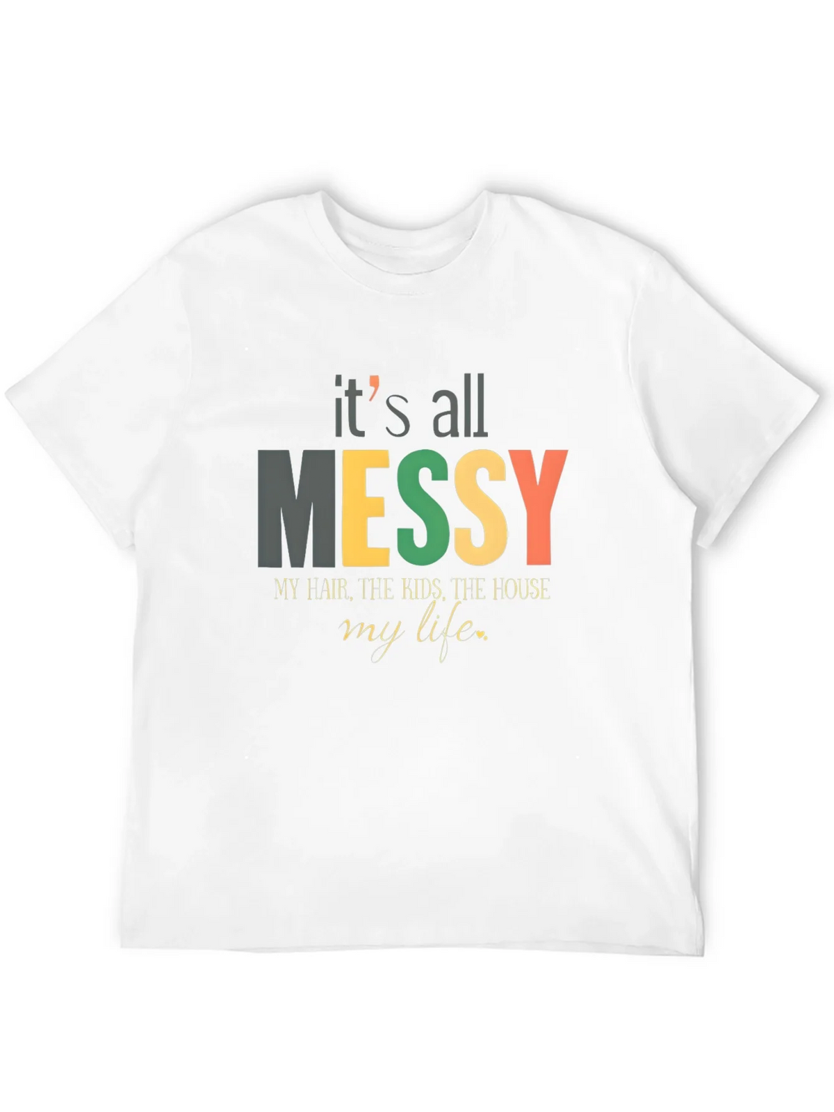 Its All Messy T-Shirt Funny Mom Tee product image 8