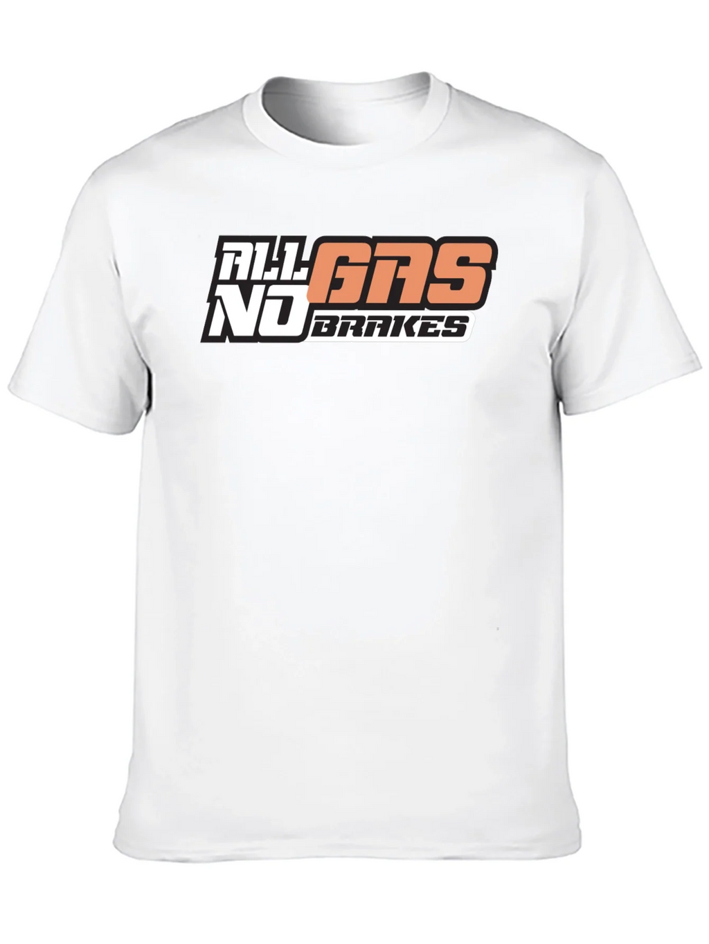 All Gas No Brakes T-Shirt Graphic Tee product image 7