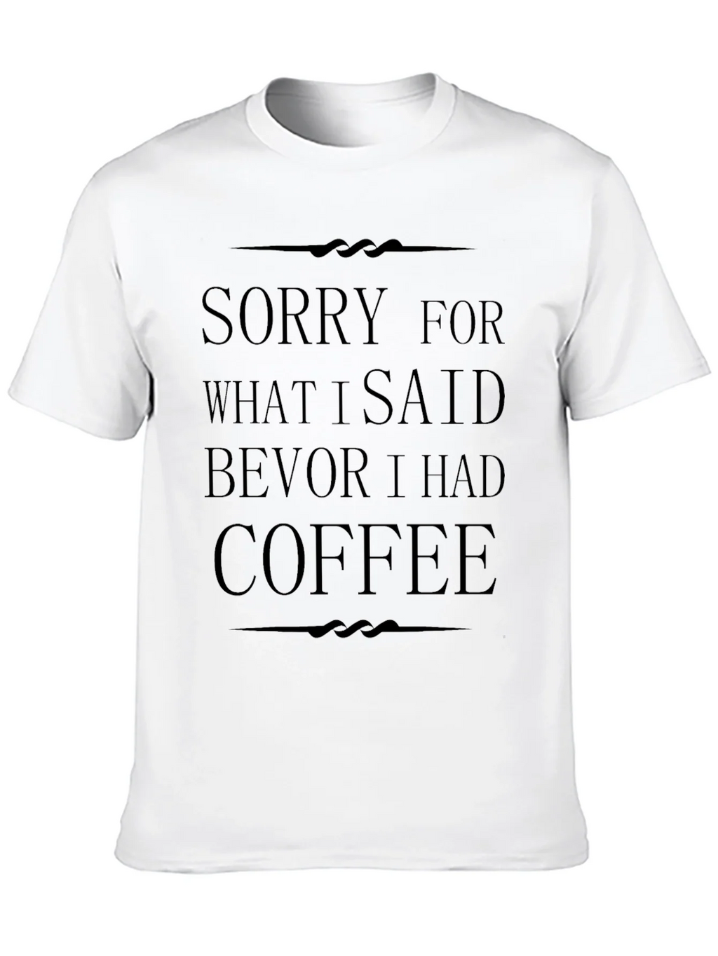 Sorry For What I Said Before Coffee Black T-Shirt product image 9